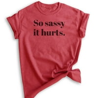 Tako se sassy boli majica, unise ženska košulja, sassy majicu, heather crvena, 3x-velika