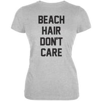Plaža kosa nije briga Heather Siva juniors meka majica - velika