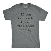 Muški ako želite da slušam razgovor o ribolovnim majicama grafičkim tinama