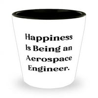 Sreća je inženjer vazduhoplovstva. Shot Glass, Aerospace inženjer prisutan iz vođe tima, sarkastična