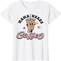 Mama treba kava slatka kafe ljubavnica mama smiješna majica