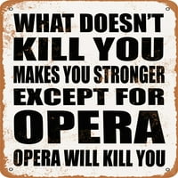 Metalni znak - ono što vas ne ubije, čini vas jačim. Osim opere. Opera će te ubiti. - Vintage Rusty
