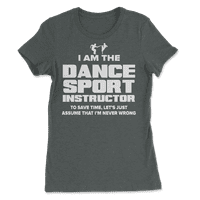 Funny Dance Sport Instructor majica - Nikad nisam u pravu