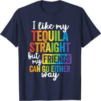 Drvo smiješan LGBT Ally Poklon Tequila ravni prijatelji Idite u bilo kojem majicu