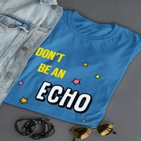 Nemojte biti eho modni slogan majica žena -image by shutterstock, ženska 3x-velika