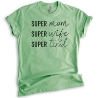 Super mama Super supruga Super umorna majica, unise Ženska košulja, Sassy mama majica, smiješna mama