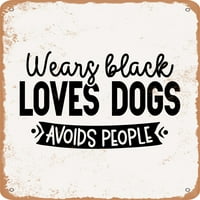 Metalni znak - nosi crno voli pse izbjegava ljude - - Vintage Rusty izgled