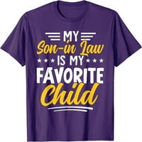 Smiješan moj sin u zakonu je moje omiljeno dijete iz majice u majici