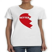 Valentine's Bolja majica - Dizajni za žene -Martprints, ženska 3x-velika