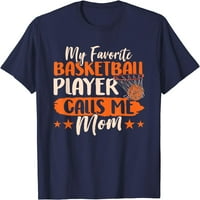 Moj omiljeni košarkaš me zove majica mamima majica