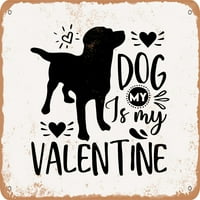 Metalni znak - moj pas je moj valentin - - Vintage Rusty Look
