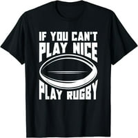 Ako ne možete igrati lijepu igru ​​ragbi - smiješna ragbi majica