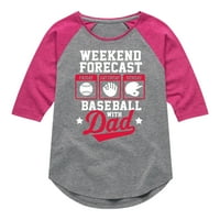Instant poruka - Proslavite porodicu - Prognoza za vikend Baseball sa tatom - Todler i Youth Girls Raglan grafička majica