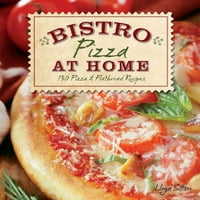 Bistro Pizza kod kuće: Pizza Flatbread Recepti, Unaprijed-posjedovao meke korice Lloyd Sittser