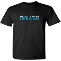 Svi bismo mogli biti bolji ljudi sarkastični morski grafički novost smiješna visoka majica