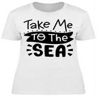 Vodite me na morsku ocean majicu žene -Image by shutterstock, žensko malo