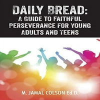 Dnevni hljeb: vodič za vjernu upornost za mlade odrasle i tinejdžere, predođene meke korice Jamal Colson