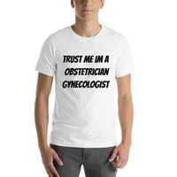 Verujte mi da sam akušer ginekolog kratkih rukava pamučna majica po nedefiniranim poklonima