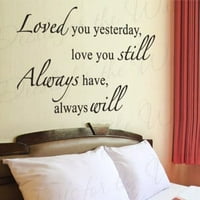Volio te jučer uvijek uvijek imamo volju - ljubavna spavaća soba obiteljski vjenčani brak - zidni naljepnica, dekor naljepnica, vinil citat dizajna umjetnost, rekavši ukras