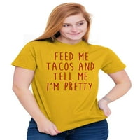Nahrani me tacos i reci mi im lijepa ženska grafička majica Tees Brisco Marke 4x
