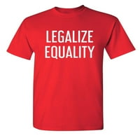 Legalizacija ravnopravnosti sarkastična ljutnja grafička novost smiješna visoka majica