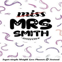Gospođica gospođa Smith Super-jednostavna planer za mršavljenje i časopis: Časopis za prehranu s dijetalnim