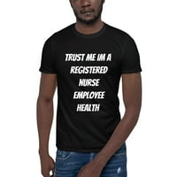 Vjerujte mi im registrovana medicinska sestra zdravstvena majica sa kratkim rukavima majica s nedefiniranim