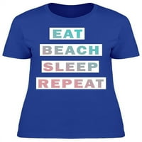 Jedite, plaža, spavajte, ponovite. Majica Žene -Image by Shutterstock, Ženska X-velika