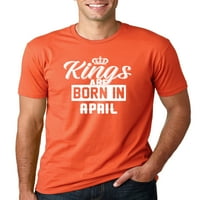 Kings se rađaju u aprilskoj grafičkoj majici Humor Muška, narančasta, velika