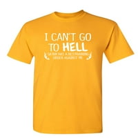 Ne mogu ići u pakao urnebesno izreka Thirt Humor Novelty Grafički majica sarkastični poklon za božićni