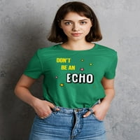 Ne budite odjeku modna sloganska majica za žene --Image by Shutterstock, ženska srednja sredstva