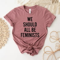 Svi bismo trebali biti feministkinja majica feministička majica djevojka za modula za ljetne poklone Političke vrhove dame ravnopravnost Pokloni feminizam