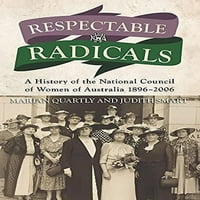 Unaprijed uredni radikali: povijest Nacionalnog vijeća žena Australije 1896-2006, meke korice Marian