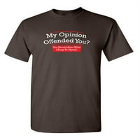 Moje mišljenje je uvrijeđeno da čujete šta držim za sebe tee sarkastične nepristojne majice Grafička