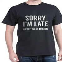 Cafepress - oprosti što sam kasna tamna majica - pamučna majica