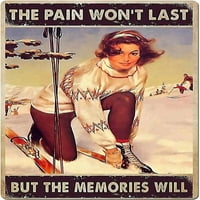 Fun Girl Skijanje Metalni limenki znak Vintage Bol neće potrajati, ali uspomena će retro poster plaketa